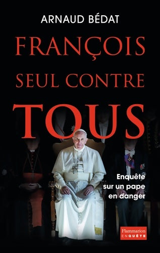 Livrenpoche : François, seul contre tous - Arnaud Bédat - Livre