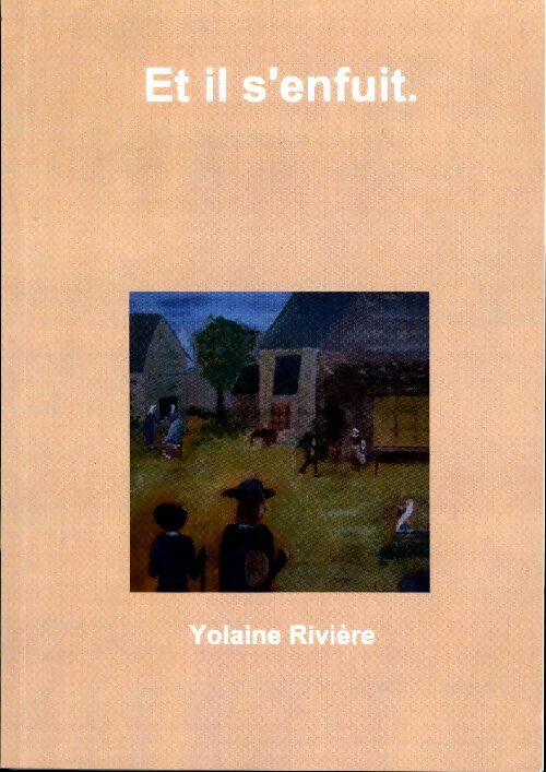 Livrenpoche : Et il s'enfuit - Yolaine Rivière - Livre