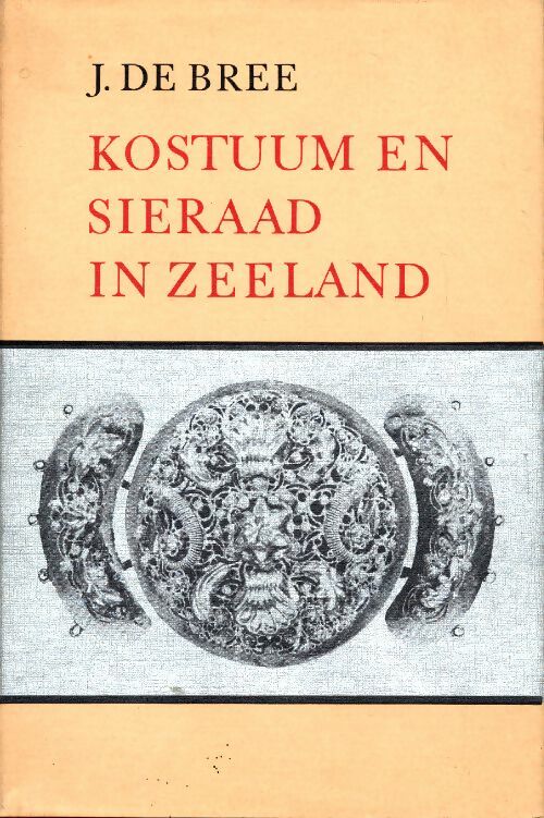 Livrenpoche : Kostuum en sieraad in Zeeland - J. De Bree - Livre