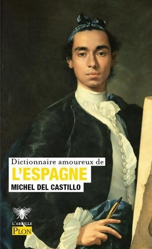 Livrenpoche : Dictionnaire amoureux de l'Espagne - Michel Del Castillo - Livre