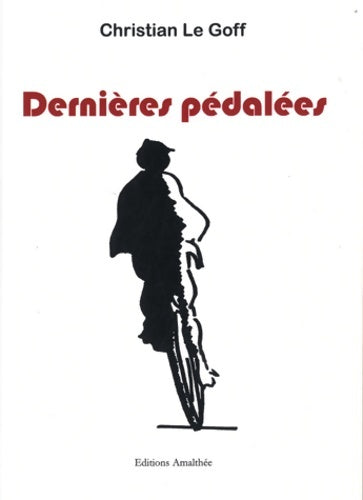 Livrenpoche : Dernières pédalées - Christian Le Goff - Livre