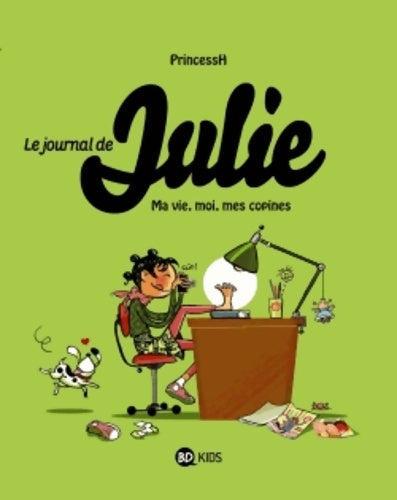 Le journal de Julie Tome I : Ma vie, mes copines - Princessh - Livre