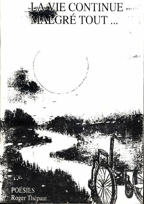 Livrenpoche : La vie continue malgré tout - Roger Thépaut - Livre