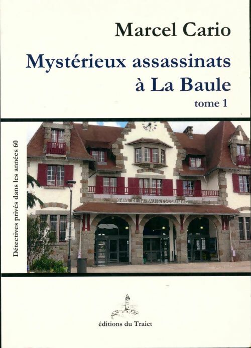 Livrenpoche : Mystérieux assassinats à La Baule Tome I - Marcel Cario - Livre