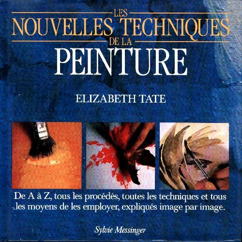 Livrenpoche : Les nouvelles techniques de la peinture - Elizabeth Tate - Livre