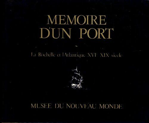 Livrenpoche : Mémoire d'un port. La Rochelle et l'Atlantique XVIe-XIXe siècle - Collectif - Livre