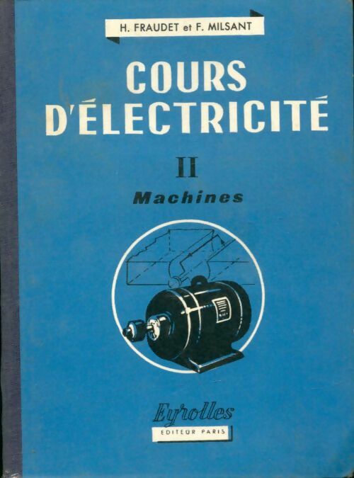 Livrenpoche : Cours d'électricité Tome II : Machines - Henri Fraudet - Livre