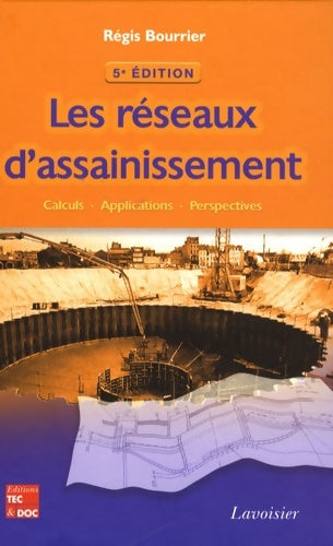 Livrenpoche : Les réseaux d'assainissement : Calculs applications perspectives - Régis Bourrier - Livre
