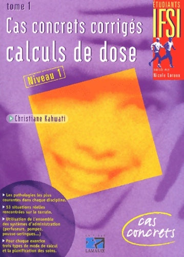 Livrenpoche : Cas concrets corrigés Tome I : Calculs de dose - Christiane Kahwati - Livre