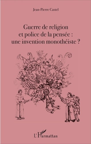 Livrenpoche : Guerre de religion et police de la pensée : Une invention monothéiste ? - Jean-Pierre Castel - Livre