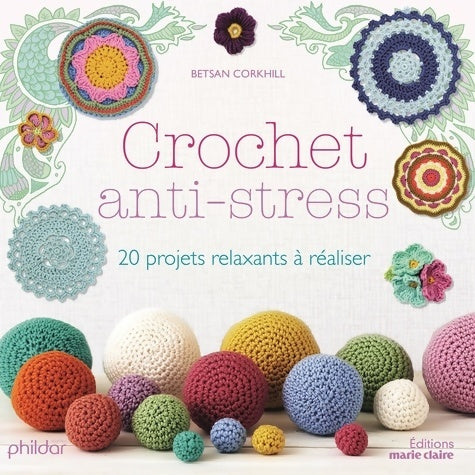 Livrenpoche : Crochet anti-stress : 20 projets relaxants à réaliser - Betsan Corkhill - Livre