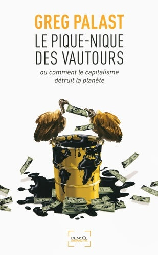 Livrenpoche : Le pique-nique des vautours ou comment le capitalisme détruit la planète : Ou comment le capitalisme détruit la planète - Greg Palast - Livre