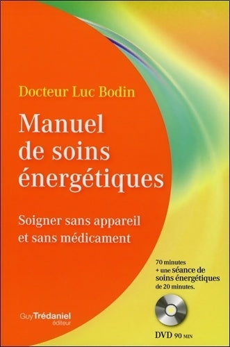 Livrenpoche : Manuel de soins énergétiques - soigner sans appareil et sans médicament - Luc Bodin - Livre