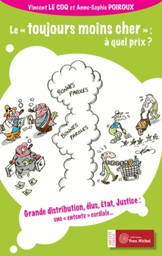 Livrenpoche : Le toujours moins cher : A quel prix: grande distribution elus état justice - une entente cordiale - Vincent Coq (le) - Livre