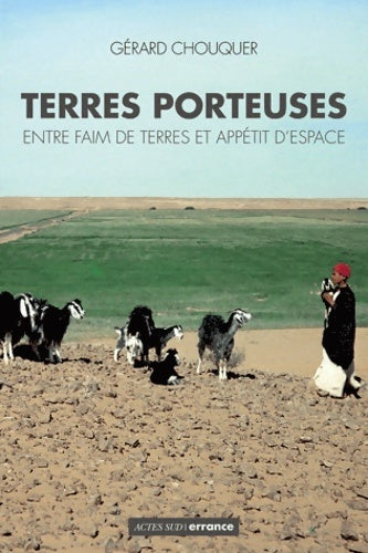 Livrenpoche : Terres porteuses : Entre faim de terres et appétit d'espace - Gérard Chouquer - Livre
