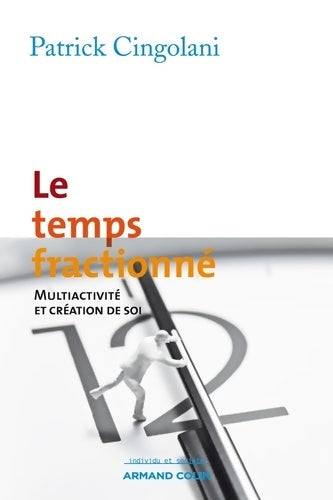 Livrenpoche : Le temps fractionné : Multiactivité et création de soi - Patrick Cingolani - Livre