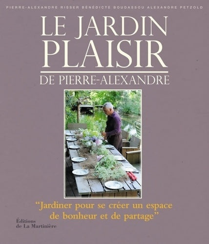 Livrenpoche : Le jardin plaisir de pierre-alexandre - Pierre-ALexandre Risser - Livre