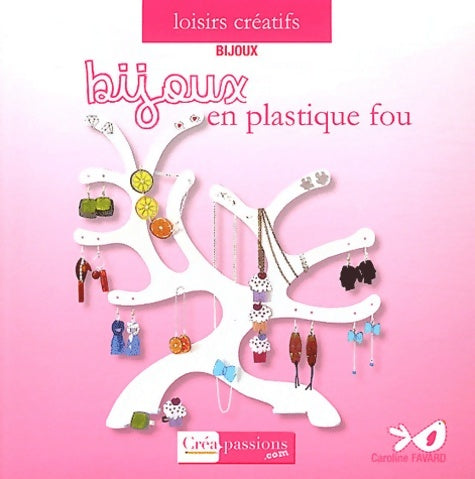 Livrenpoche : Bijoux en plastique fou - Caroline Favard - Livre
