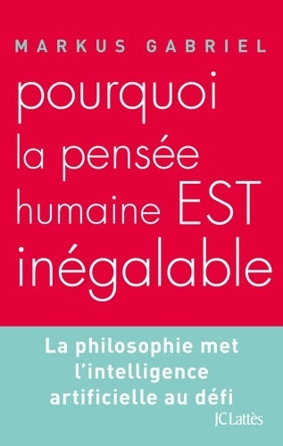 Livrenpoche : Pourquoi la pensée humaine est inégalable - Markus Gabriel - Livre
