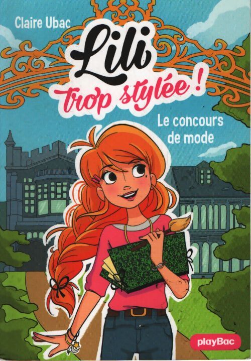 Lili trop stylée ! Tome I : Le concours de mode - Claire Ubac - Livre