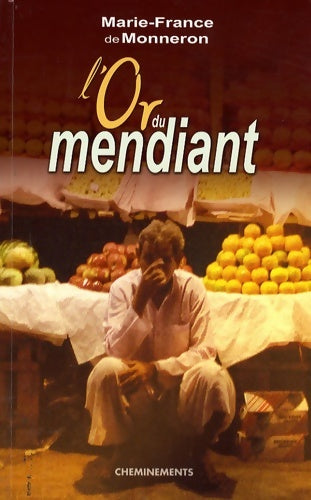 Livrenpoche : Or du mendiant (l') - Marie-France De Monneron - Livre