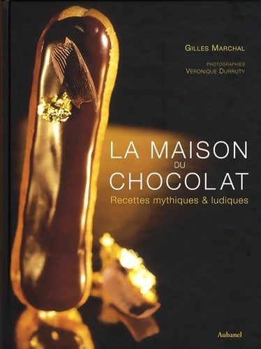 Livrenpoche : La maison du chocolat : Recettes mythiques & ludiques - Gilles Marchal - Livre
