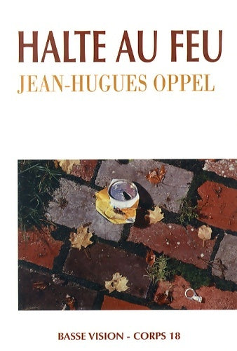 Livrenpoche : Halte au feu - Jean-Hugues Oppel - Livre