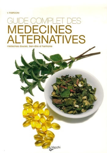 Livrenpoche : Guide complet des médecines alternatives : Médecines douces bien-être et harmonie - Vincenzo Fabrocini - Livre
