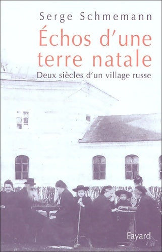 Livrenpoche : Échos d'une terre natale : Deux siècles d'un village russe - Serge Schmemann - Livre
