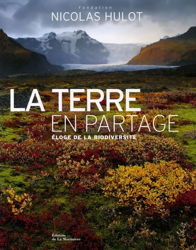 Livrenpoche : La terre en partage : Eloge de la biodiversité - Fondation Nicolas Hulot - Livre