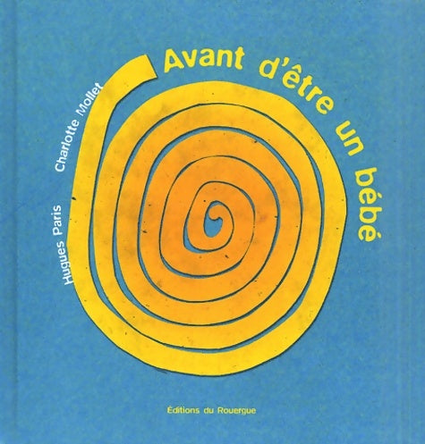 Livrenpoche : Avant d'être un bébé - Hugues Paris - Livre