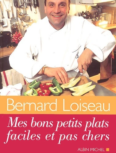 Livrenpoche : Mes bons petits plats faciles et pas chers - Bernard Loiseau - Livre