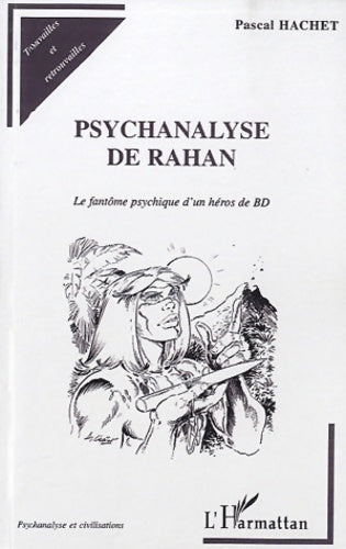Livrenpoche : Psychanalyse de rahan. Le fantôme psychique d'un héros de bd - Pascal Hachet - Livre