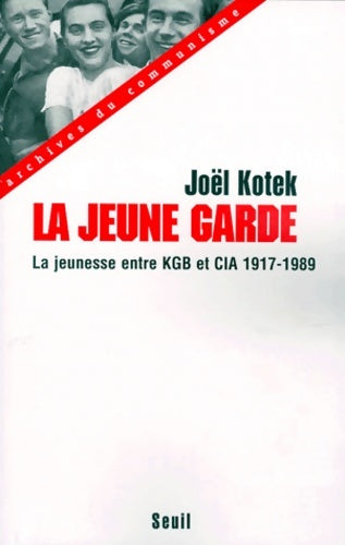 Livrenpoche : La jeune garde. La jeunesse entre KGB et cia (1917-1989) - Joël Kotek - Livre
