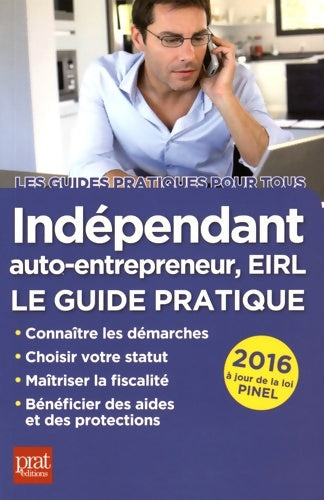 Livrenpoche : Indépendant auto-entrepreneur, EIRL. Le guide pratique 2016 - Dominique Serio - Livre