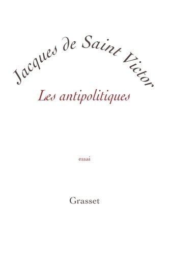 Livrenpoche : Les antipolitique - Jacques De Saint Victor - Livre