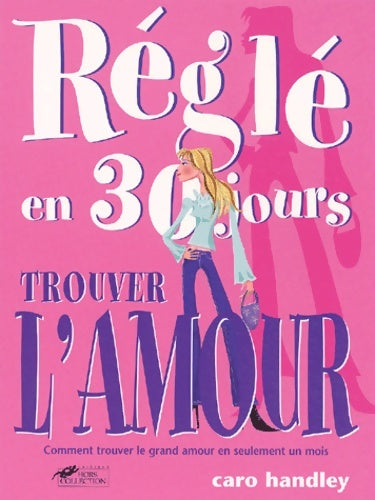 Livrenpoche : Règle en 30 jours : Trouver l'amour - Handley Caro - Livre