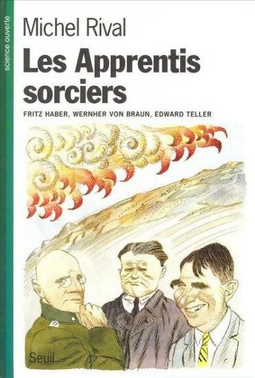 Livrenpoche : Les apprentis sorciers. Fritz haber wernher von braun edward teller - Michel Rival - Livre