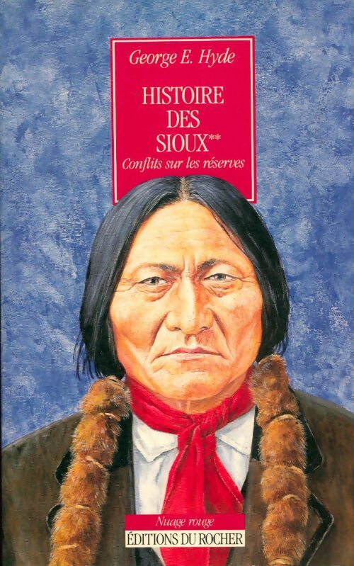 Livrenpoche : Histoire des sioux Tome II : Conflits sur les réserves - George E. Hyde - Livre
