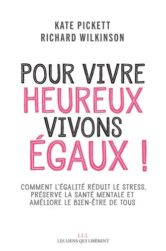 Livrenpoche : Pour vivre heureux vivons égaux ! : Comment l'égalité réduit le stress préserve la santé mentales et améliore le bien-être de tous - Richard Wilkinson - Livre