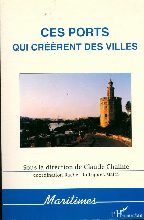 Livrenpoche : Ces ports qui créèrent des villes - Sous La Direction De Chaline Ci. - Coordination De Rachel Rodrigues Malta - Livre