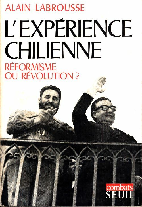 Livrenpoche : L'expérience chilienne. Réformisme ou révolution ? - Alain Labrousse - Livre