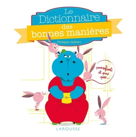 Livrenpoche : Le dictionnaire des bonnes manières pour les enfants et pas que - Philippe Jalbert - Livre