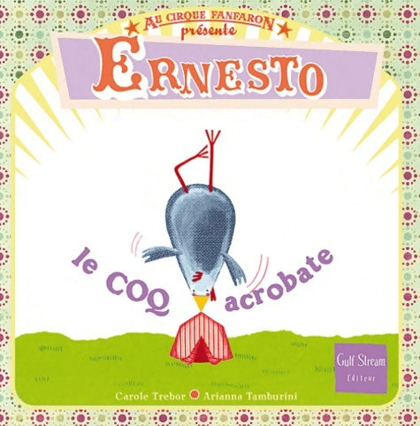 Livrenpoche : Au cirque fanfaron Tome II ernesto le coq acrobate - Carole Trébor - Livre
