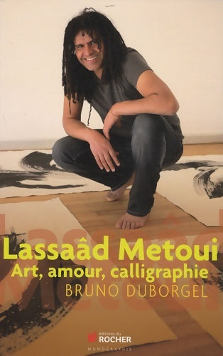 Livrenpoche : Lassaâd metoui : Art amour calligraphie - Bruno Duborgel - Livre