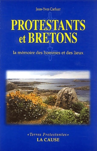 Livrenpoche : Protestants et bretons : La mémoire des hommes et des lieux - Jean-Yves Carluer - Livre