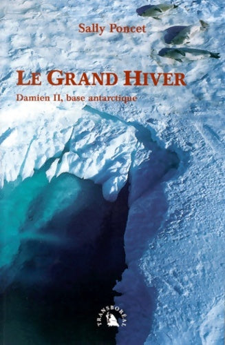 Livrenpoche : Le grand hiver. Damien II base antarctique - Sally Poncet - Livre
