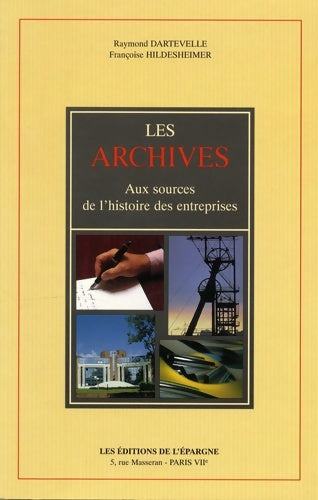 Livrenpoche : Les archives : Aux sources de l'histoire des entreprises - Raymond Dartevelle - Livre