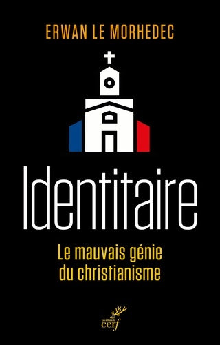 Livrenpoche : Identitaire. Le mauvais génie du christianisme - Erwan Le Morhedec - Livre