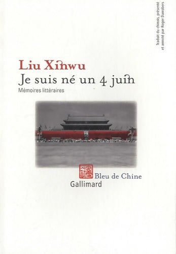 Livrenpoche : Je suis né un 4 juin. Mémoires littéraires - Liu Xinwu - Livre